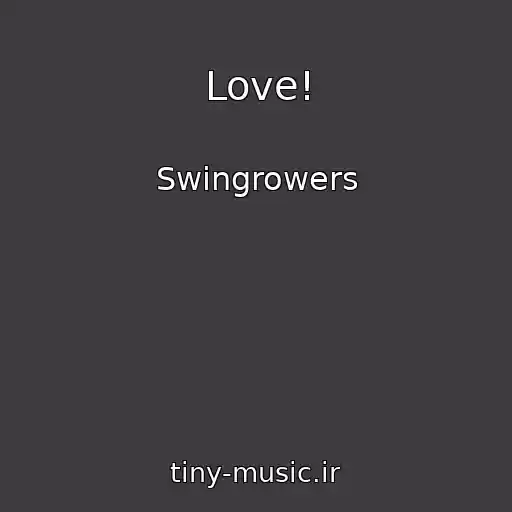 کاور آهنگ Love! از Swingrowers