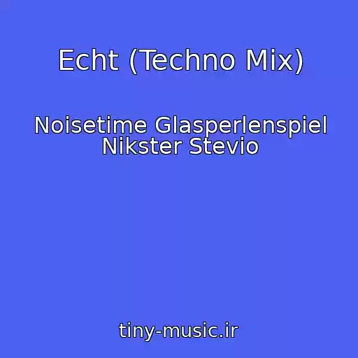 کاور آهنگ Echt (Techno Mix) از Noisetime Glasperlenspiel Nikster Stevio
