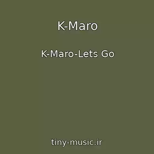 کاور آهنگ K-Maro از K-Maro-Lets Go
