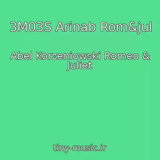 کاور آهنگ 3M03S Arinab Rom&jul از Abel Korzeniowski Romeo & Juliet