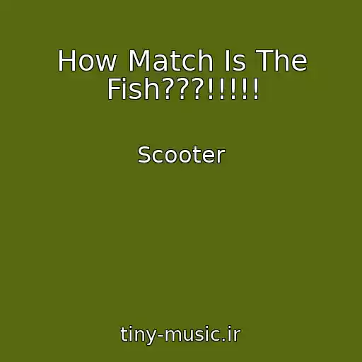 کاور آهنگ How Match Is The Fish???!!!!! از Scooter