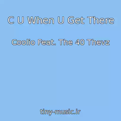 کاور آهنگ C U When U Get There از Coolio Feat. The 40 Thevz