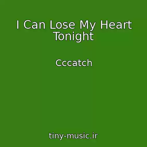 کاور آهنگ I Can Lose My Heart Tonight از Cccatch