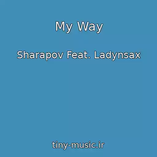 کاور آهنگ My Way از Sharapov Feat. Ladynsax