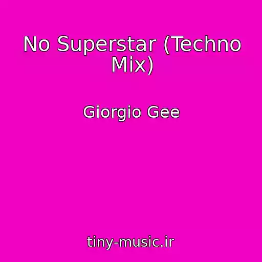 کاور آهنگ No Superstar (Techno Mix) از Giorgio Gee