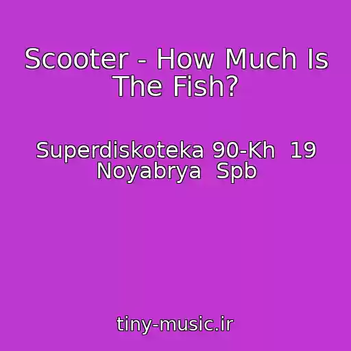 کاور آهنگ Scooter - How Much Is The Fish? از Superdiskoteka 90-Kh  19 Noyabrya  Spb