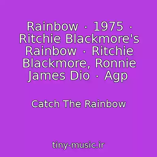 کاور آهنگ Rainbow ٠ 1975 ٠ Ritchie Blackmore's Rainbow ٠ Ritchie Blackmore, Ronnie James Dio ٠ Agp از Catch The Rainbow