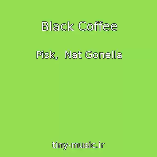 کاور آهنگ Black Coffee از Pisk,  Nat Gonella