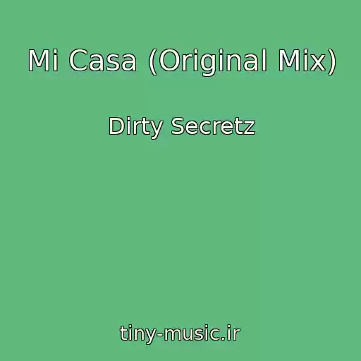 کاور آهنگ Mi Casa (Original Mix) از Dirty Secretz