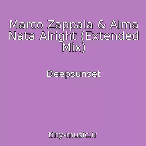 کاور آهنگ Marco Zappala & Alma Nata Alright (Extended Mix) از Deepsunset