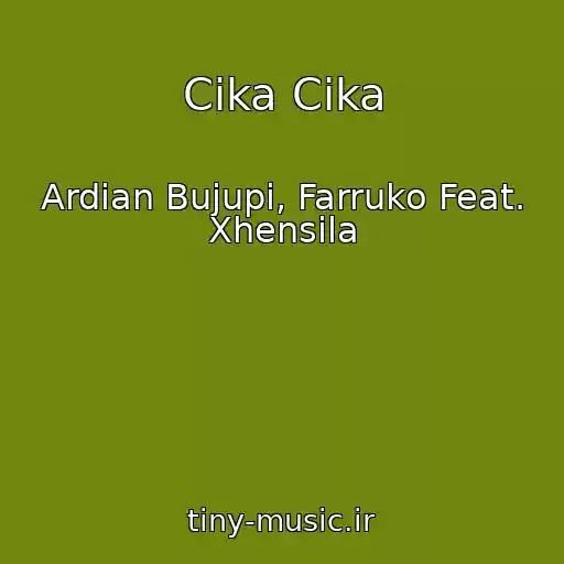 کاور آهنگ Cika Cika از Ardian Bujupi, Farruko Feat. Xhensila