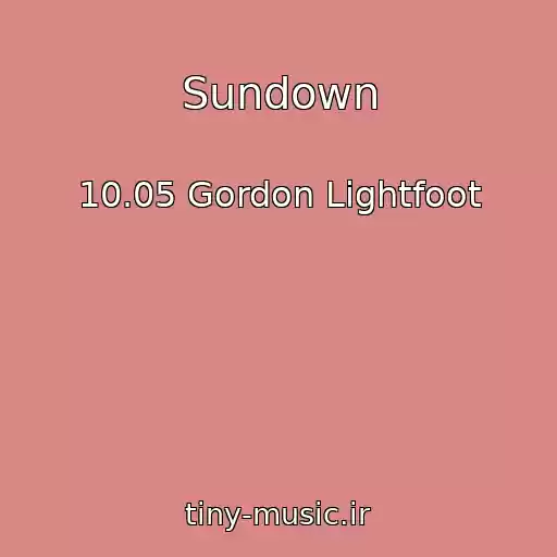 کاور آهنگ Sundown از 10.05 Gordon Lightfoot