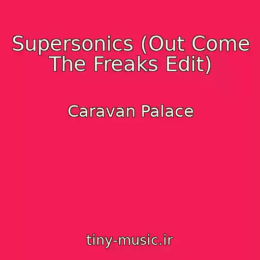 کاور آهنگ Supersonics (Out Come The Freaks Edit) از Caravan Palace