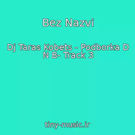 کاور آهنگ Bez Nazvi از Dj Taras Kobets - Podborka D N B- Track 3