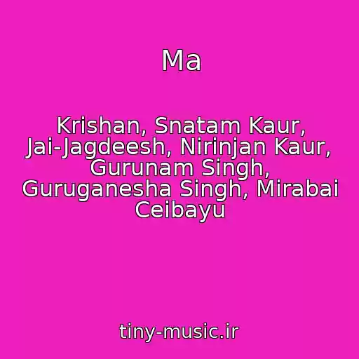 کاور آهنگ Ma از Krishan, Snatam Kaur, Jai-Jagdeesh, Nirinjan Kaur, Gurunam Singh, Guruganesha Singh, Mirabai Ceibayu