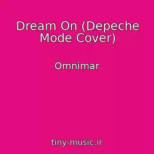 کاور آهنگ Dream On (Depeche Mode Cover) از Omnimar