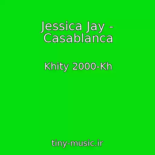 کاور آهنگ Jessica Jay - Casablanca از Khity 2000-Kh