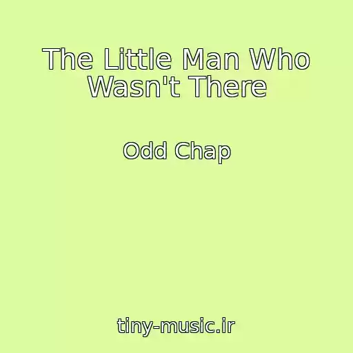 کاور آهنگ The Little Man Who Wasn't There از Odd Chap