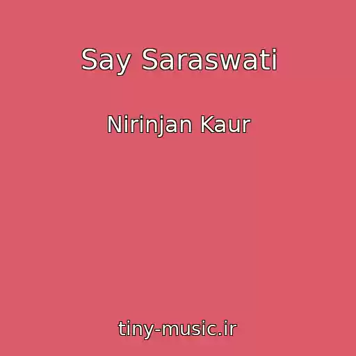 کاور آهنگ Say Saraswati از Nirinjan Kaur