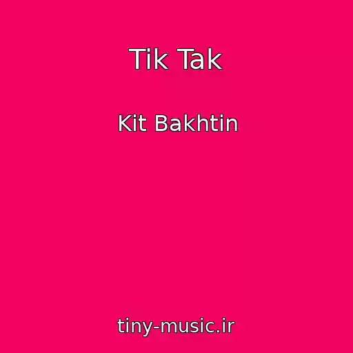 کاور آهنگ Tik Tak از Kit Bakhtin