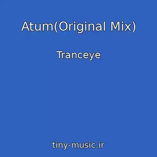 کاور آهنگ Atum(Original Mix) از Tranceye