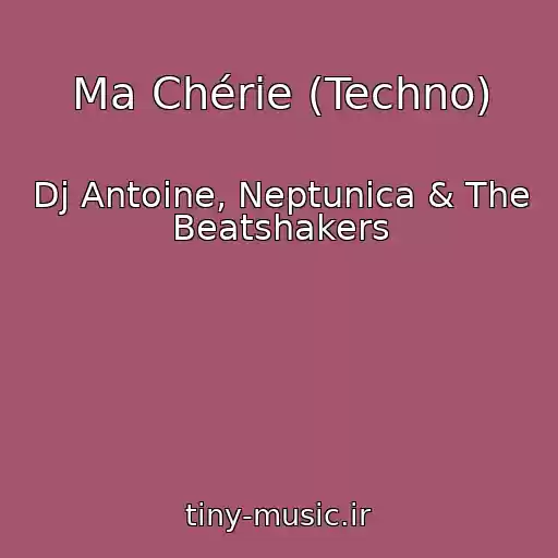 کاور آهنگ Ma Chérie (Techno) از Dj Antoine, Neptunica & The Beatshakers