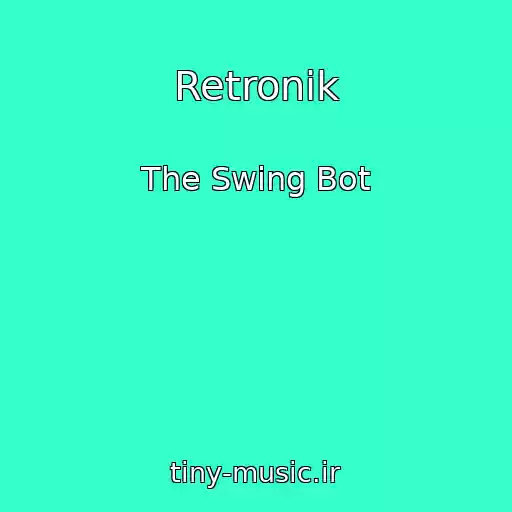 کاور آهنگ Retronik از The Swing Bot