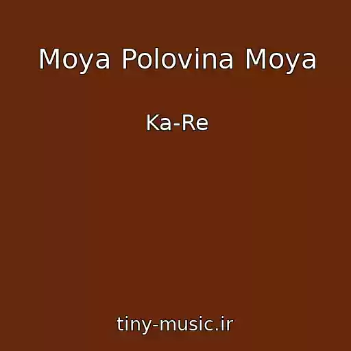 کاور آهنگ Moya Polovina Moya از Ka-Re