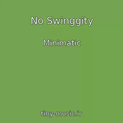 کاور آهنگ No Swinggity از Minimatic