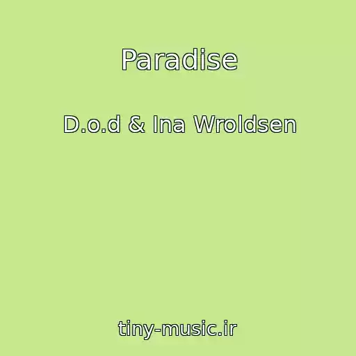 کاور آهنگ Paradise از D.o.d & Ina Wroldsen