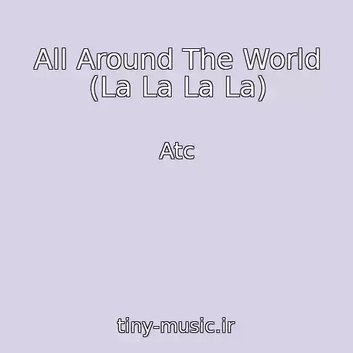 کاور آهنگ All Around The World (La La La La) از Atc