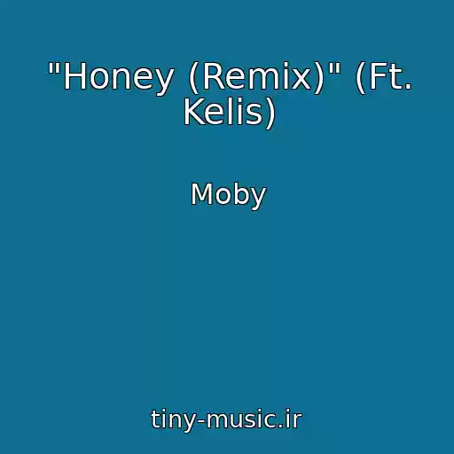 کاور آهنگ "Honey (Remix)" (Ft. Kelis) از Moby
