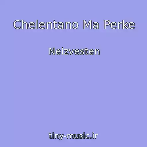 کاور آهنگ Chelentano Ma Perke از Neizvesten