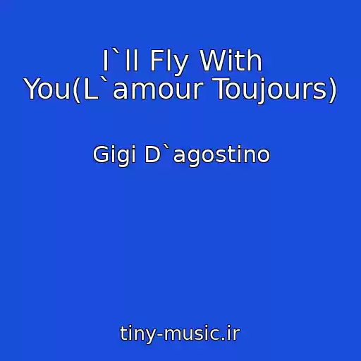 کاور آهنگ I`ll Fly With You(L`amour Toujours) از Gigi D`agostino