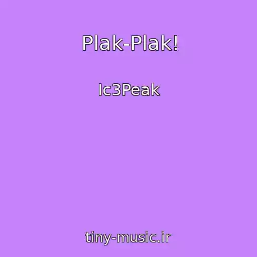 کاور آهنگ Plak-Plak! از Ic3Peak
