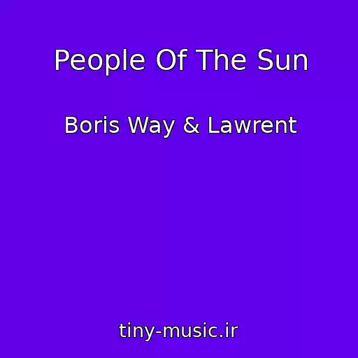 کاور آهنگ People Of The Sun از Boris Way & Lawrent