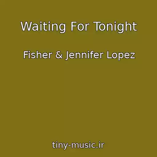 کاور آهنگ Waiting For Tonight از Fisher & Jennifer Lopez