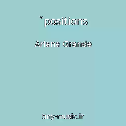 کاور آهنگ ˇpositions از Ariana Grande