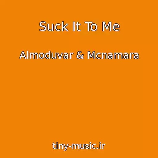 کاور آهنگ Suck It To Me از Almoduvar & Mcnamara