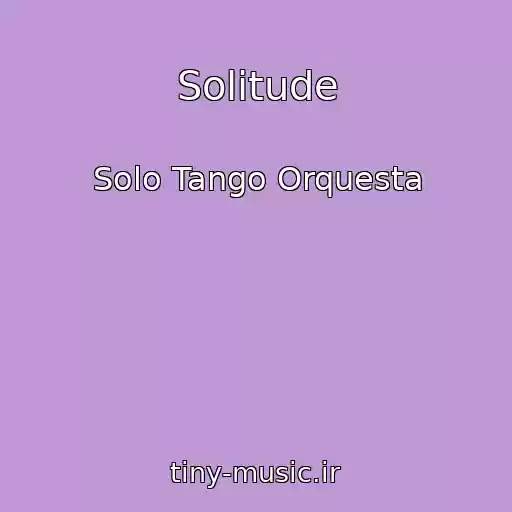 کاور آهنگ Solitude از Solo Tango Orquesta