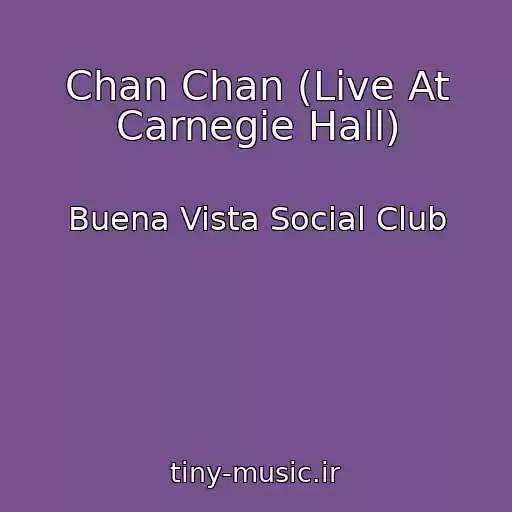 کاور آهنگ Chan Chan (Live At Carnegie Hall) از Buena Vista Social Club