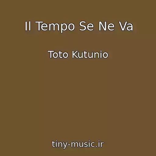 کاور آهنگ Il Tempo Se Ne Va از Toto Kutunio