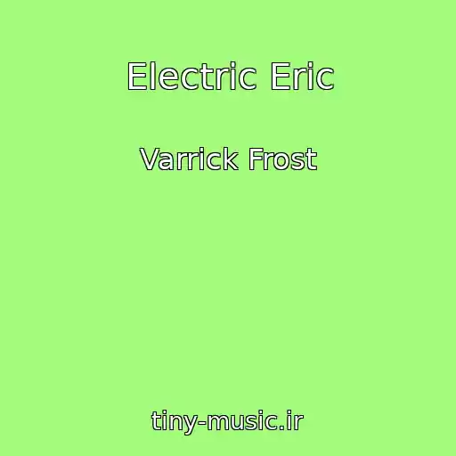 کاور آهنگ Electric Eric از Varrick Frost