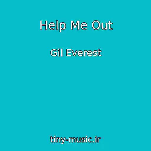 کاور آهنگ Help Me Out از Gil Everest
