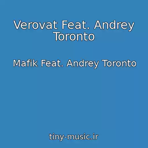 کاور آهنگ Verovat Feat. Andrey Toronto از Mafik Feat. Andrey Toronto