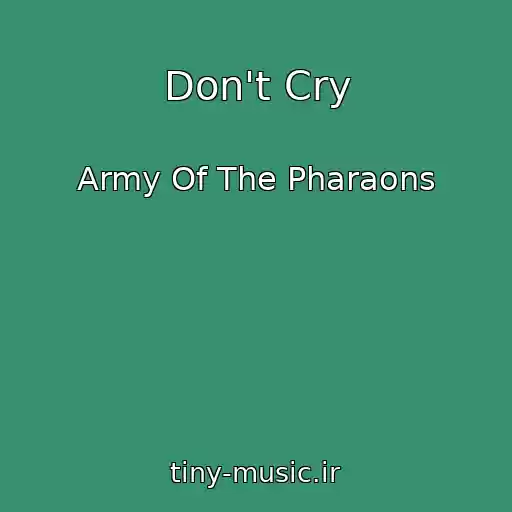 کاور آهنگ Don't Cry از Army Of The Pharaons