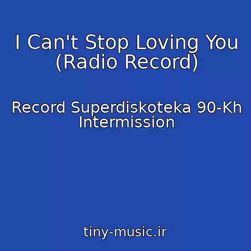 کاور آهنگ I Can't Stop Loving You (Radio Record) از Record Superdiskoteka 90-Kh Intermission