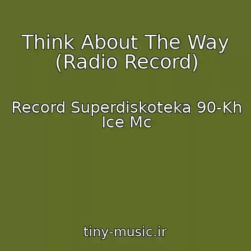 کاور آهنگ Think About The Way (Radio Record) از Record Superdiskoteka 90-Kh Ice Mc