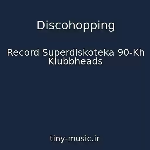 کاور آهنگ Discohopping از Record Superdiskoteka 90-Kh Klubbheads