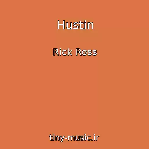 کاور آهنگ Hustin از Rick Ross